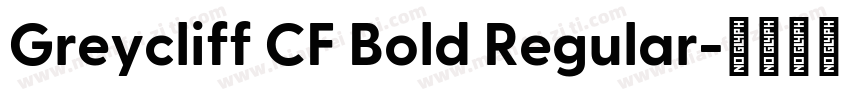 Greycliff CF Bold Regular字体转换